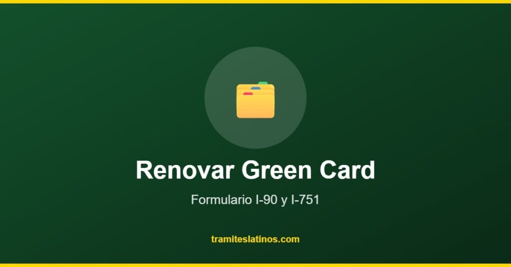 Renovar Green Card - Tramites Latinos