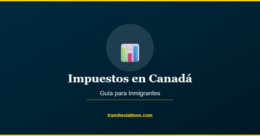 Impuestos en Canad谩 | Tramites Latinos